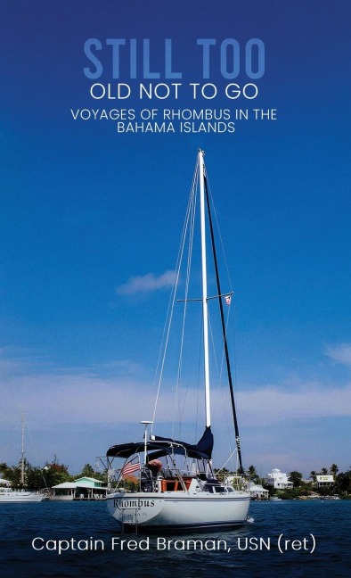 Still Too Old Not to Go!!: Voyages of Rhombus in the Bahama Islands