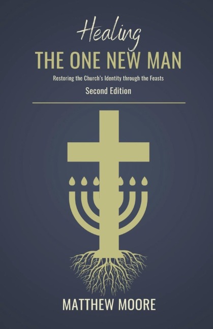 Healing the One New Man: Restoring the Churchs Identity  Through the Feasts