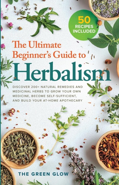 The Ultimate Beginners Guide to Herbalism
