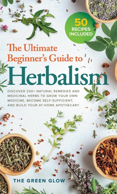 The Ultimate Beginners Guide to Herbalism