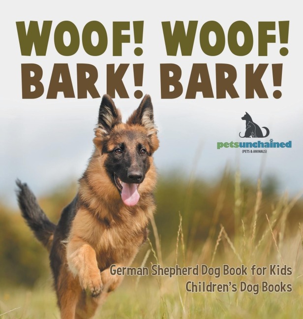 Woof! Woof! Bark! Bark! | German Shepherd Dog Book for Kids | Childrens Dog Books