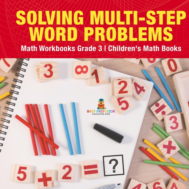 Solving Multi-Step Word Problems - Math Workbooks Grade 3 | Childrens Math Books