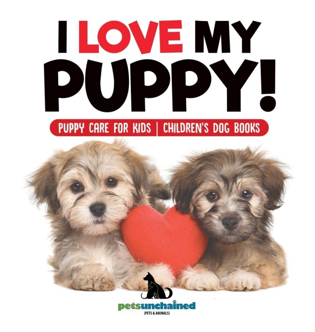 I Love My Puppy! | Puppy Care for Kids | Childrens Dog Books