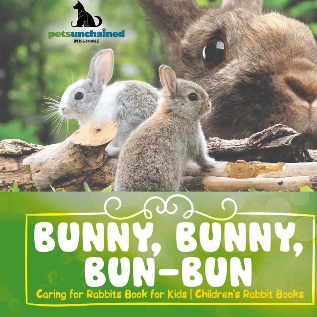 Bunny, Bunny, Bun-Bun - Caring for Rabbits Book for Kids | Childrens Rabbit Books