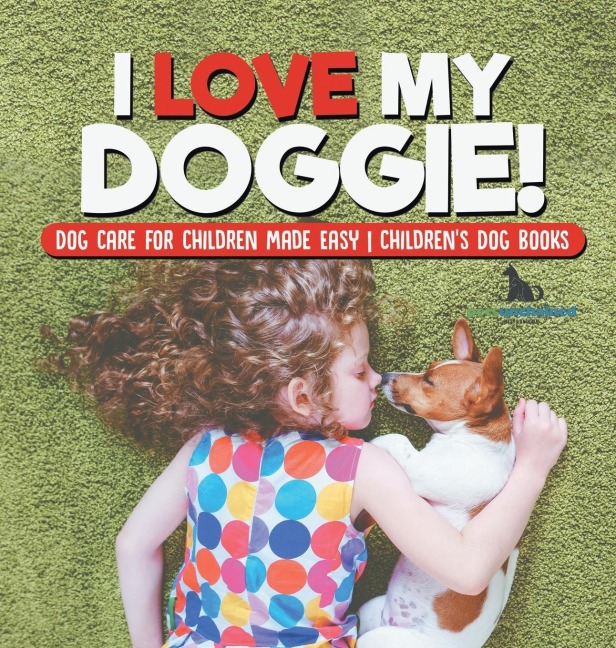 I Love My Doggie! | Dog Care for Children Made Easy | Childrens Dog Books