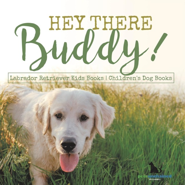 Hey There Buddy! | Labrador Retriever Kids Books | Childrens Dog Books