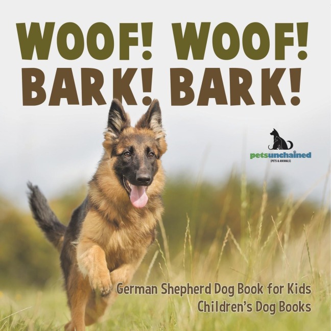 Woof! Woof! Bark! Bark! | German Shepherd Dog Book for Kids | Childrens Dog Books