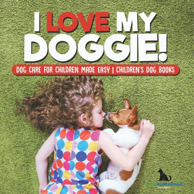 I Love My Doggie! | Dog Care for Children Made Easy | Childrens Dog Books