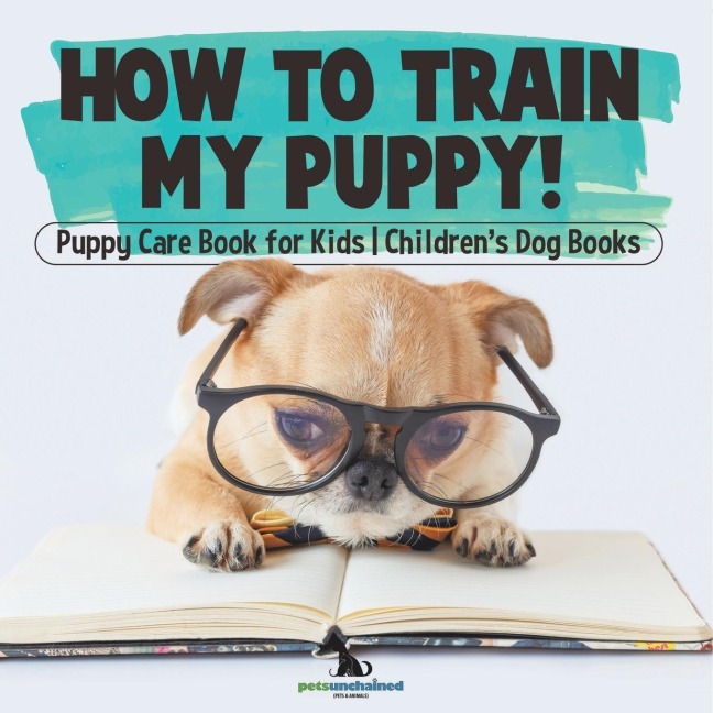 How To Train My Puppy! | Puppy Care Book for Kids | Childrens Dog Books