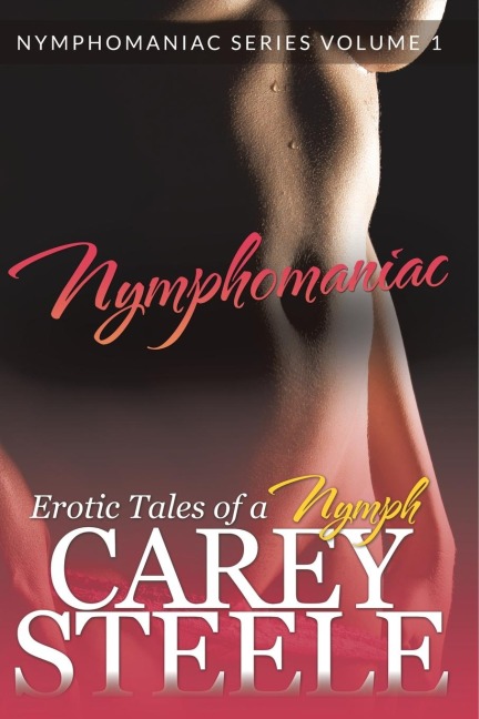 Nymphomaniac Erotic Tales of a Nymph (Nymphomaniac Series Volume 1.)
