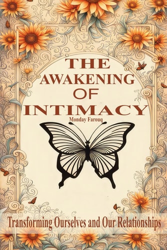 The Awakening of Intimacy Transforming Ourselves and Our Relationships