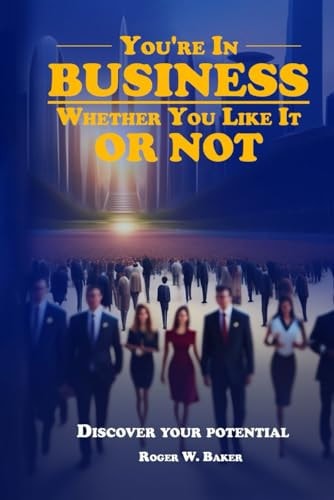 You're In Business Whether You Like It Or Not