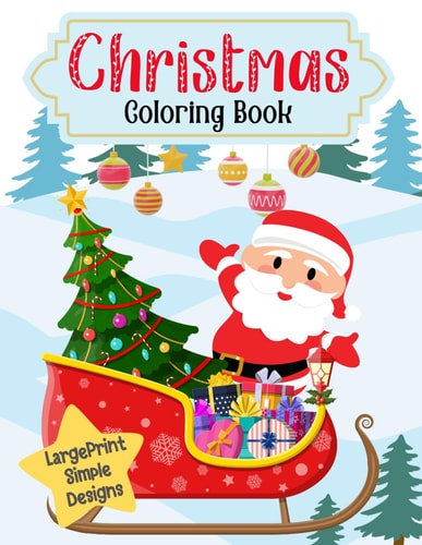 Christmas Coloring Book Large Print, Easy and Relaxing Holiday Coloring Pages / Fun Santa, Christmas Tree, Sleigh, Elf, Ornament Designs / Great for Toddlers & Young Children / For Seniors, Adults, Teens & Kids / 8.5x11 167 Pages