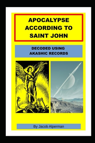 Apocalypse According to Saint John Decoded Using Akashic Records