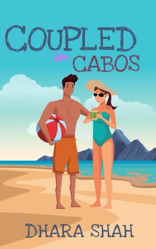 Coupled in Cabos A Grumpy Sunshine Romantic Comedy