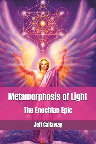 Metamorphosis of Light The Enochian Epic
