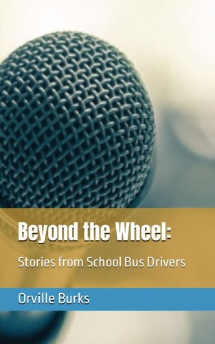 Beyond the Wheel Stories from School Bus Drivers