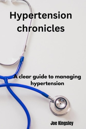 Hypertension Chronicles A Clear Guide to Managing Hypertension