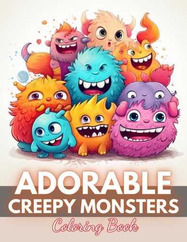 Adorable Creepy Monsters Coloring Book 100+ New Designs for All Ages