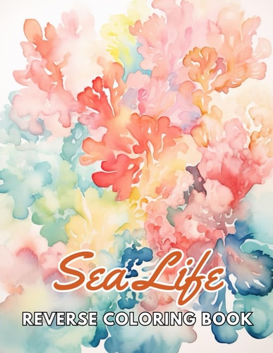 Sea Life Reverse Coloring Book New and Exciting Designs Suitable for All Ages