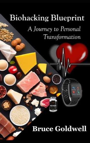 Biohacking Blueprint A Journey to Personal Transformation