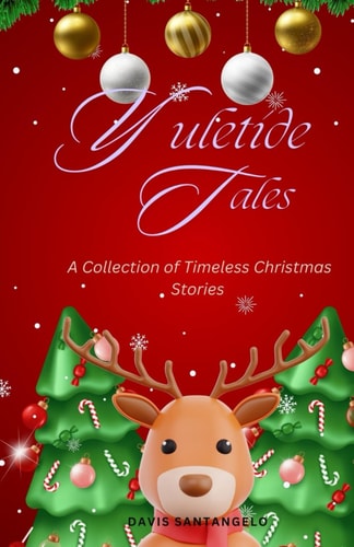 Yuletide Tales A Collection of Timeless Christmas Stories