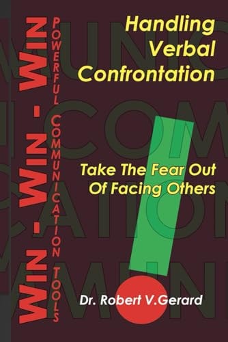Handling Verbal Confrontation Take the FEAR Out of Facing Others