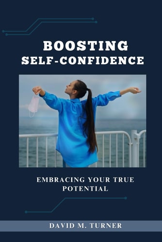 Boosting Self-Confidence Embracing Your True Potential