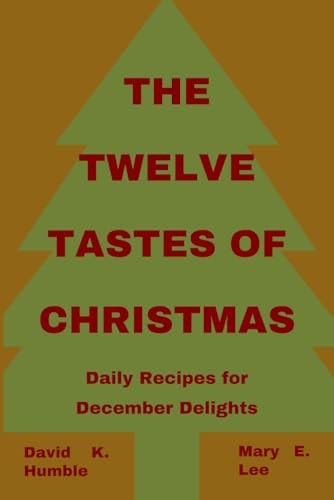 The Twelve Tastes of Christmas Daily Recipes for December Delights