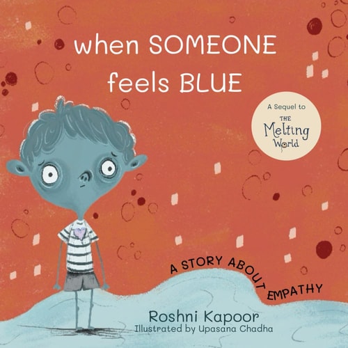 When Someone Feels Blue: A story about Empathy. (The Melting World)
