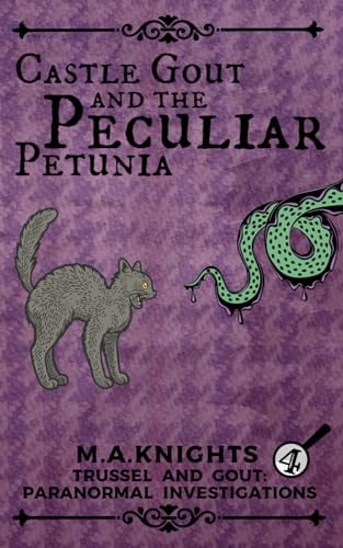 Castle Gout and the Peculiar Petunia Trussel and Gout: Paranormal Investigations No. 4