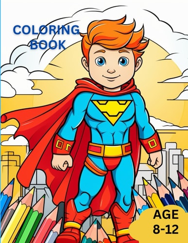 Coloring Book for Kids Great Gift for Boys & Girls, Ages 8-12