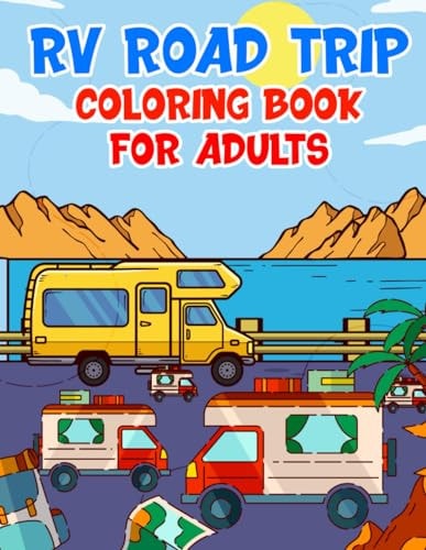 RV Road Trip Coloring Book For Adults Cheerful Camper Vans and Scenic Landscapes for Stress Relief and Relaxation