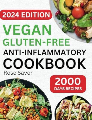 Vegan Gluten-Free Anti-Inflammatory Cookbook Delicious and Nutritious Gluten-Free Plant-Based Satisfying Diet Recipes in 30-minute to Reduce Inflammation and Heal Immune System.