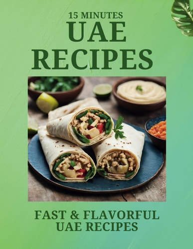 15 Minutes UAE RECIPES Fast & Flavorful UAE Recipes
