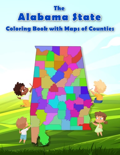 The Alabama State Coloring Book with Maps of Counties Explore and Color the Alabama's County Map in Detail with Rivers, Lakes, Cities