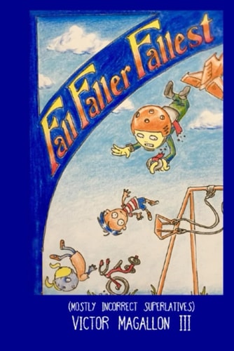 Fall Faller Fallest Book of Mostly Incorrect Superlatives