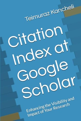 Citation Index at Google Scholar Enhancing the Visibility and Impact of Your Research