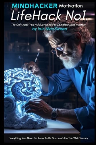 LifeHack No1. The Only Hack That You Will Ever Need For Complete Mind Mastery