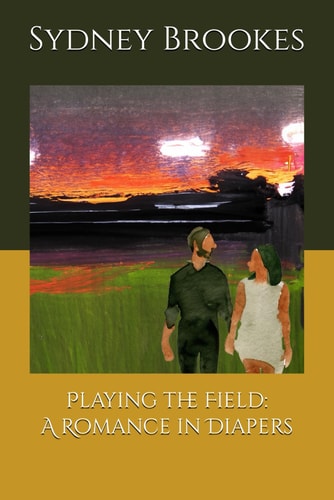 Playing the Field A Romance in Diapers