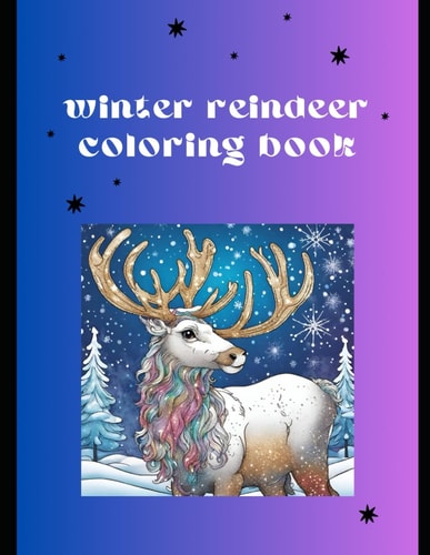 MAGICAL WINTER REINDEER COLORING BOOK.