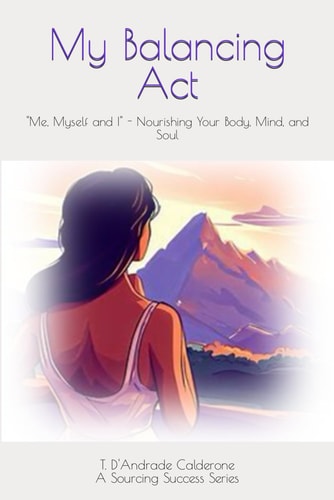 My Balancing Act "Me, Myself and I" - Nourishing Your Body, Mind, and Soul