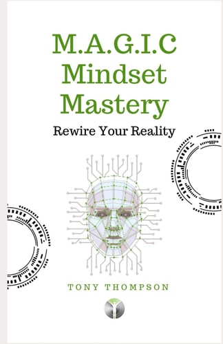 M.A.G.I.C Mindset Mastery Rewire Your Reality