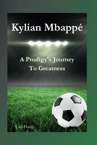 Kylian Mbappé A Prodigy's Journey To Greatness