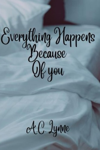 Everything Happens Because of You