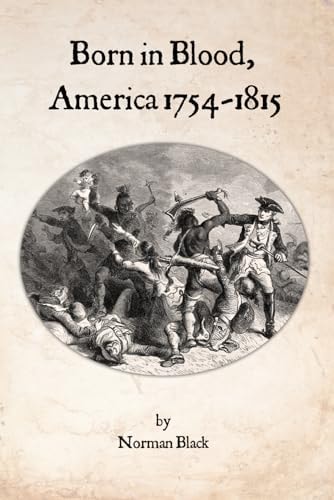 Born in Blood, America 1754-1815