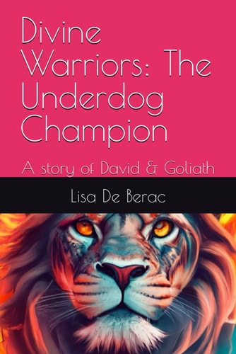Divine Warriors The Underdog Champion: A Story of David & Goliath
