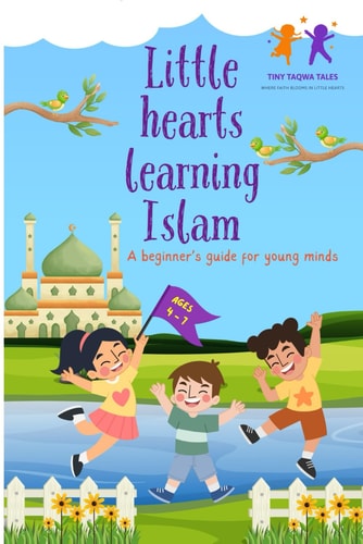 Little Hearts Learning Islam A Beginner's Guide for Young Minds