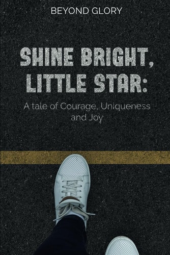 Shine Bright, Little Star A Tale of Courage, Uniqueness and Joy