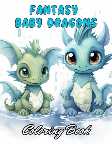 Fantasy Baby Dragons Coloring Book High Quality +100 Adorable Designs